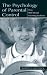The Psychology of Parental Control: How Well-Meant Parenting Backfires