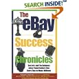 The eBay Success Chronicles: Secrets and Techniques eBay PowerSellers Use Every Day to Make Millions by Angela C. Adams
