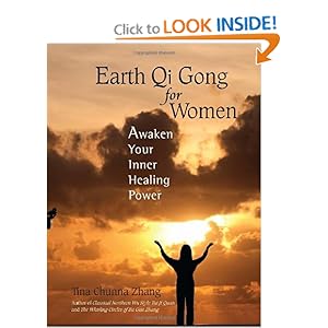 Earth Qi Gong for Women: Awaken Your Inner Healing Power Tina Chunna Zhang