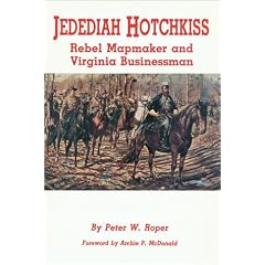 Jedediah Hotchkiss: Rebel Mapmaker and Virginia Businessman