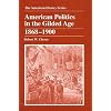 American Politics in the Gilded Age 1868-1900 (American History Series)