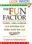 The Fun Factor: Games, Sales Contests and Activities that Make Work Fun and Get Results