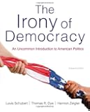 The Irony of Democracy: An Uncommon Introduction to American Politics