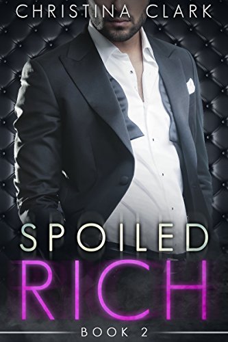 Spoiled Rich - (Spoiled Rich Series, Book 2): A Stepbrother Billionaire Romance