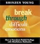 Break Through Difficult Emotions