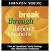 Break Through Difficult Emotions