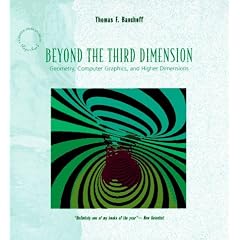 Beyond the Third Dimension: Geometry, Computer Graphics, and Higher Dimensions (Scientific American Library Series)