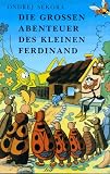 Die gro�en Abenteuer des kleinen Ferdinand - Ondrej Sekora