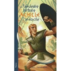 La fabuleuse histoire d'Achille l'Indocile : Telle ici, qu'� Luc Lefort la dict�rent, au large de Troie, les sir�nes du mythe grec