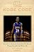 The Kobe Code: Eight Principles For Success: An Insider's Look into Los Angeles Laker Kobe Bryant's Warrior Life & the Code He Lives By