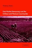 Free Market Democracy and the Chilean and Mexican Countryside