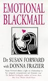 Emotional Blackmail: When the People in Your Life Use Fear, Obligation, and Guilt to Manipulate You