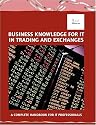 Business Knowledge for IT in Trading and Exchanges: The Complete Handbook for IT Professionals (Bizle Professional)
