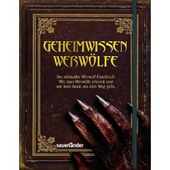 Geheimwissen Werw�lfe: Das ultimative Werwolf-Handbuch: Wie man Werw�lfe erkennt und wie man ihnen aus dem Weg geht!
