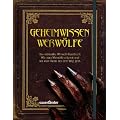 Geheimwissen Werw�lfe: Das ultimative Werwolf-Handbuch: Wie man Werw�lfe erkennt und wie man ihnen aus dem Weg geht!