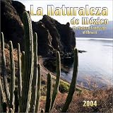 LA Naturaleza De Mexico the Natural Landscapes of Mexico 2004 Calendar