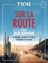 Sur la Route : un homme, un livre un film. L'odyssée d'un mythe