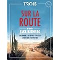 Sur la Route : un homme, un livre un film. L'odyss�e d'un mythe