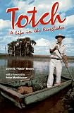 Totch: A Life in the Everglades