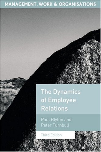 The Dynamics of Employee Relations (Management, Work & Organisations) (Management, Work and Organisations)