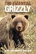 The Essential Grizzly: The Mingled Fates of Men and Bears