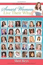 Smart Women Live Their Why: How Women Entrepreneurs Are Living On Purpose and In Passion
