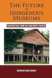 The future of indigenous museums : perspectives from the southwest Pacific