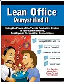 Lean Office Demystified II - Using the Power of The Toyota Production System in Your Administrative, Desktop, and Networking Environments