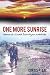 One More Sunrise: Memoir Of A Combat Infantryman In Viet Nam