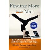 finding more on the mat how i grew better wiser and stronger through yoga