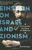 Einstein on Israel and Zionism: His Provocative Ideas About the Middle East
