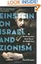 Einstein on Israel and Zionism: His Provocative Ideas About the Middle East