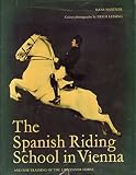 The Spanish Riding School in Vienna and the training of the Lipizzaner horse