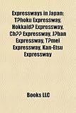 Expressways in Japan: T?hoku Expressway, Hokkaid? Expressway, Ch Expressway, J?ban Expressway, T?mei Expressway, Kan-Etsu Expressway-