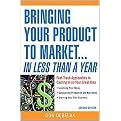 Bringing Your Product To Market...in Less Than A Year (Fast-track Approaches To Cashing In On Your Great Idea) (Revised) (Paperback)