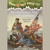 Magic Tree House, Book 22: Revolutionary War on Wednesday | Mary Pope Osborne