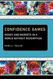 ISBN 9780226791685 product image for Confidence Games: Money and Markets in a World without Redemption (Religion and  | upcitemdb.com