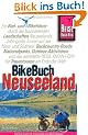 Neuseeland Bikebuch. Die Kiwi-Inseln f�r Tourenradler und Mountainbiker