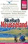 Neuseeland Bikebuch. Die Kiwi-Inseln f�r Tourenradler und Mountainbiker