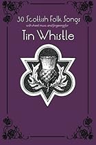 30 Scottish Folk Songs with sheet music and fingering for Tin Whistle (Whistle for Kids) (Volume 7) 30 Scottish Folk Songs with sheet music and fingering for Tin Whistle (Whistle for Kids) (Volume 7)