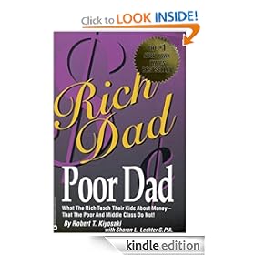 Rich Dad Poor Dad: What the Rich Teach Their Kids About Money-That the Poor and the Middle Class Do Not!