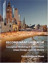 Recombinant Urbanism: Conceptual Modeling in Architecture, Urban Design and City Theory