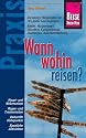 Wann wohin reisen?: Die besten Reisezeiten für 70 Länder und Regionen: Baden, Wassersport, Wandern, Kulturerlebnis, Städtetrips, Naturbeobachtung...