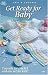Get Ready for Baby 2204 (Crochet & Knit patterns)