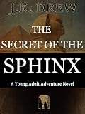 The Secret of the Sphinx: A Teen Adventure Novel