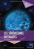 les serenissimes outragees