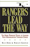 Rangers Lead the Way: The Army Rangers` Guide to Leading Your Organization Through Chaos
