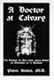 A Doctor at Calvary: The Passion of Our Lord Jesus Christ As Described by a Surgeon