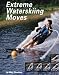 Extreme Waterskiing Moves (Behind the Moves)