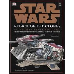 Star Wars Attack Of The Clones: Incredible Cross-Sections - The Definitive Guide To The Craft From "Star Wars: Episode II"